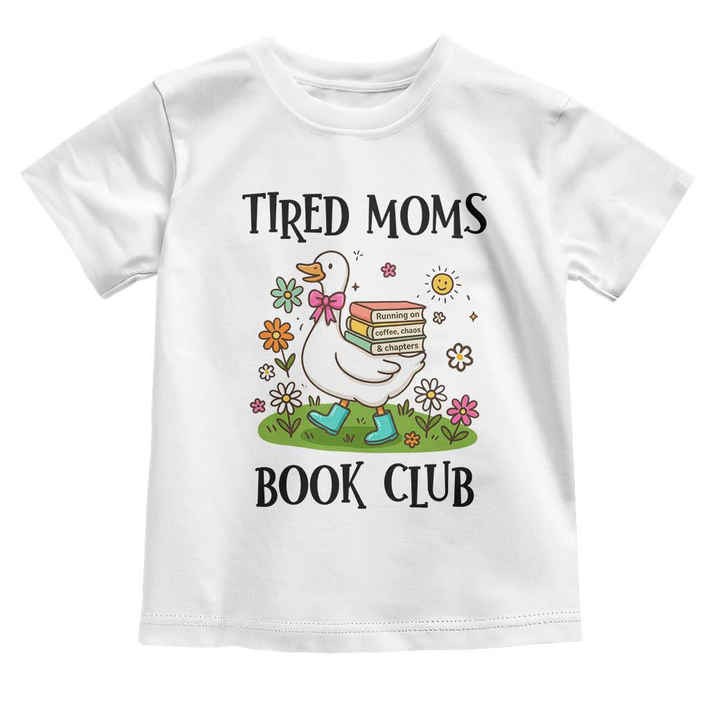 Tired Moms Book Club Toddler T Shirt Silly Goose Mama Bookish Reader Gift