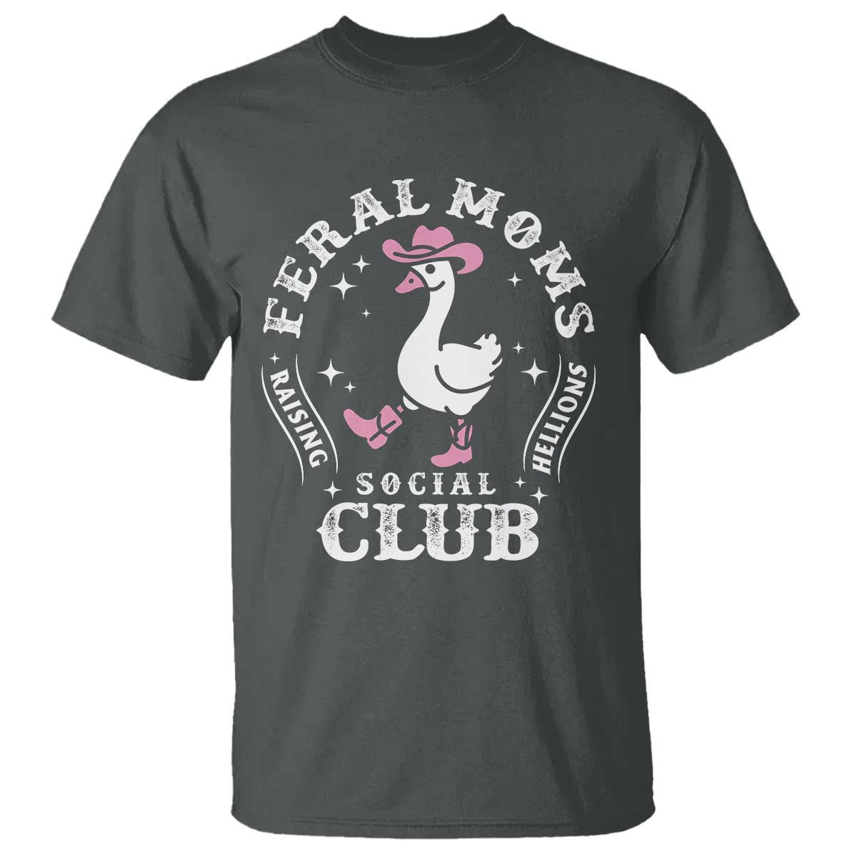 Feral Moms Raising Hellions Social Club T Shirt Funny Goose Pink Cowgirl Boots Hat