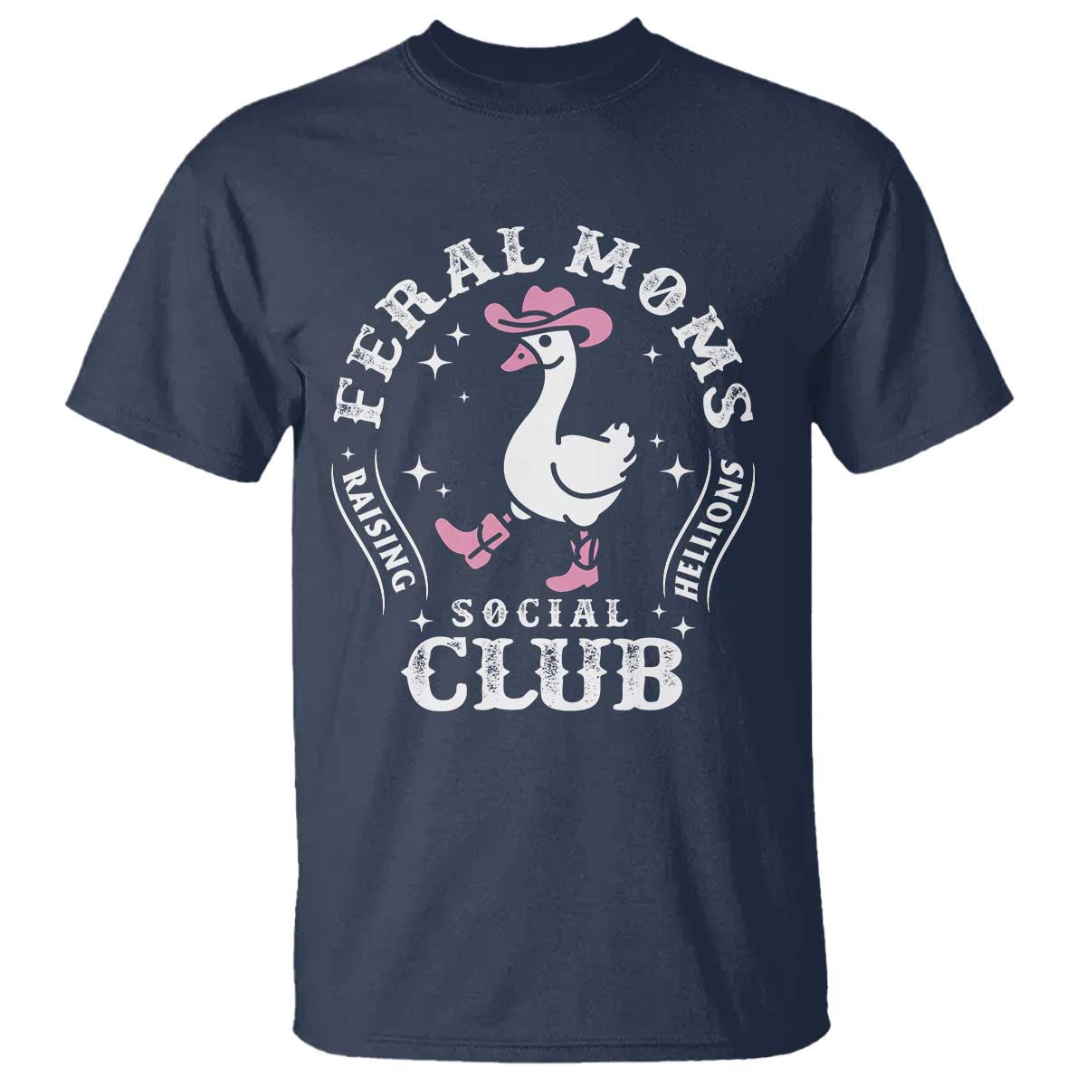 Feral Moms Raising Hellions Social Club T Shirt Funny Goose Pink Cowgirl Boots Hat