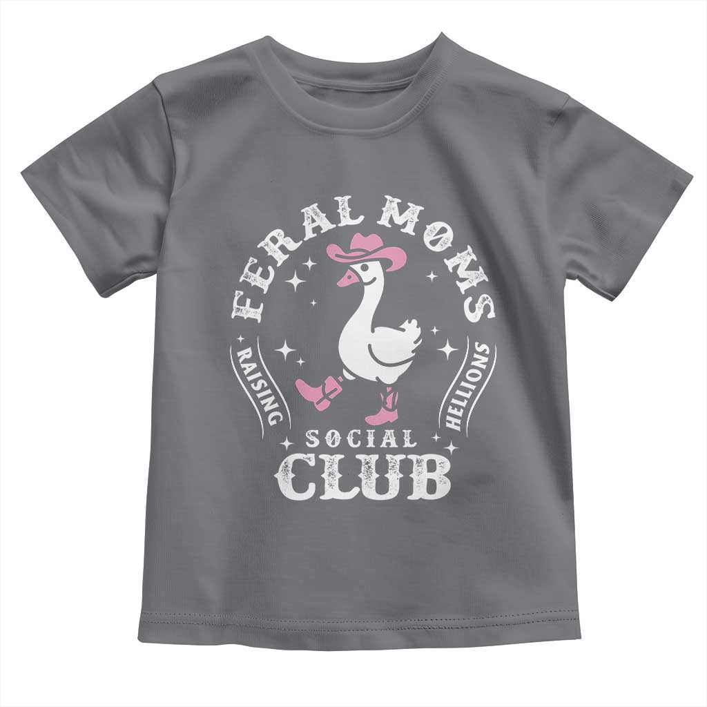 Feral Moms Raising Hellions Social Club Toddler T Shirt Funny Goose Pink Cowgirl Boots Hat