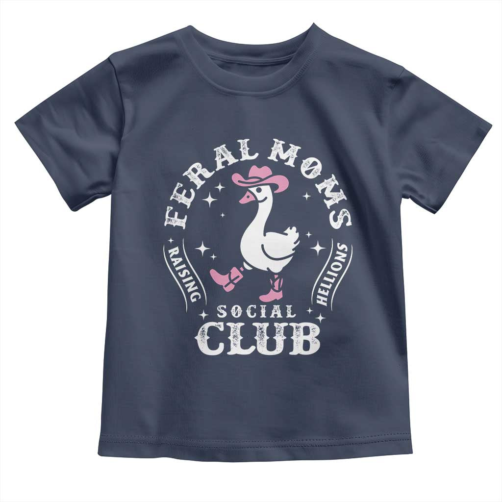 Feral Moms Raising Hellions Social Club Toddler T Shirt Funny Goose Pink Cowgirl Boots Hat