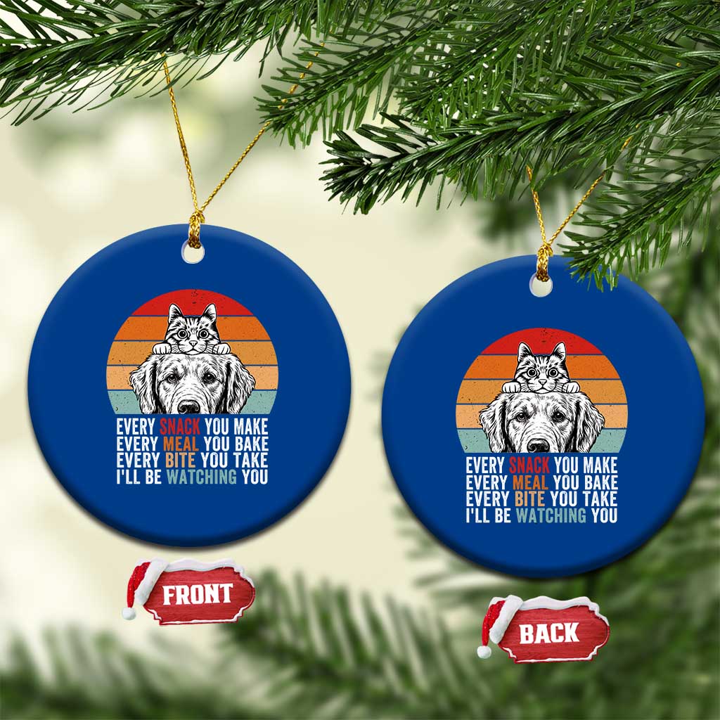 Every Snack You Make Ceramic Ornament Funny Dog Cat Lovers - Wonder Print Shop