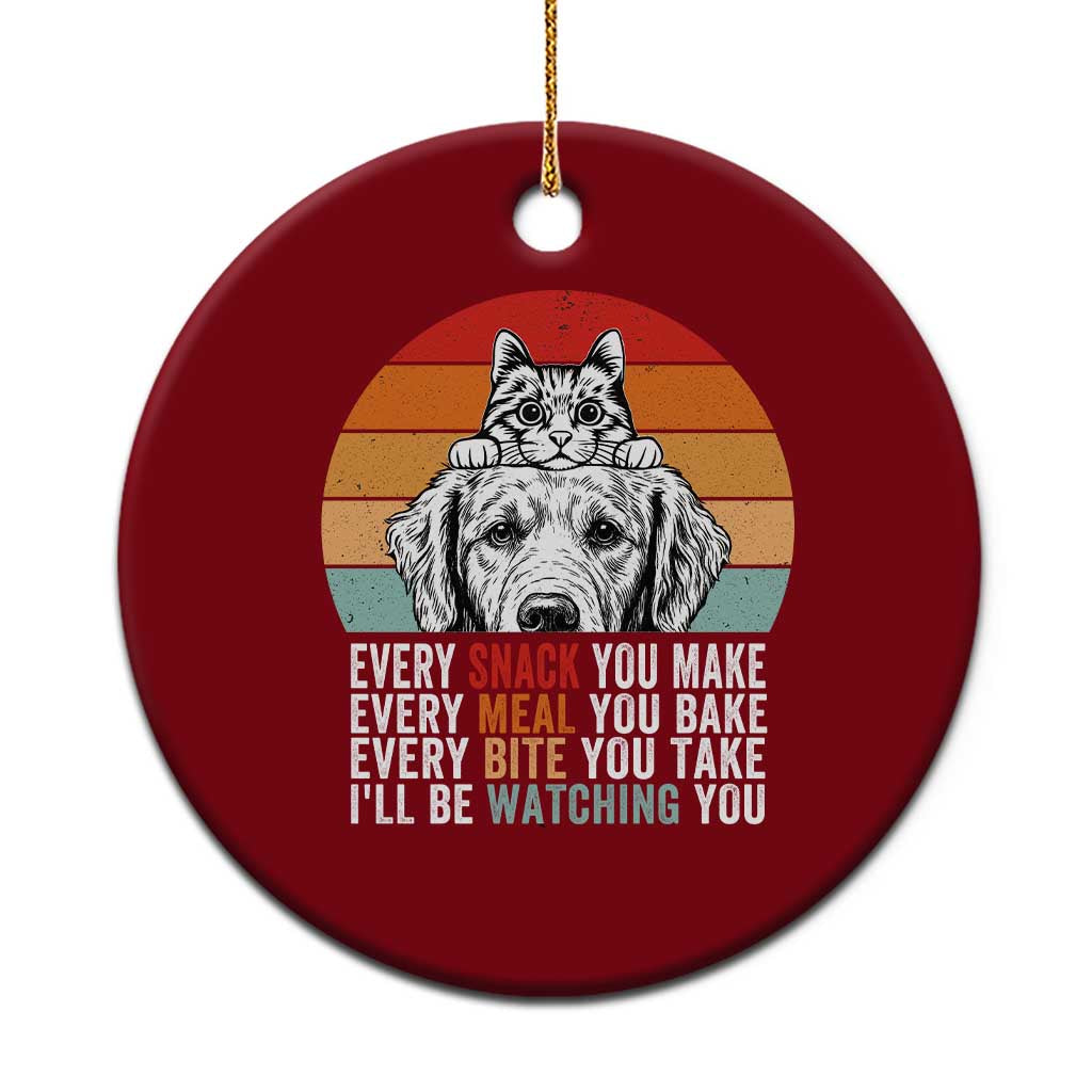 Every Snack You Make Ceramic Ornament Funny Dog Cat Lovers - Wonder Print Shop