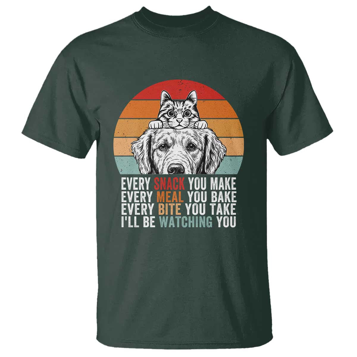 Every Snack You Make T Shirt Funny Dog Cat Lovers - Wonder Print Shop