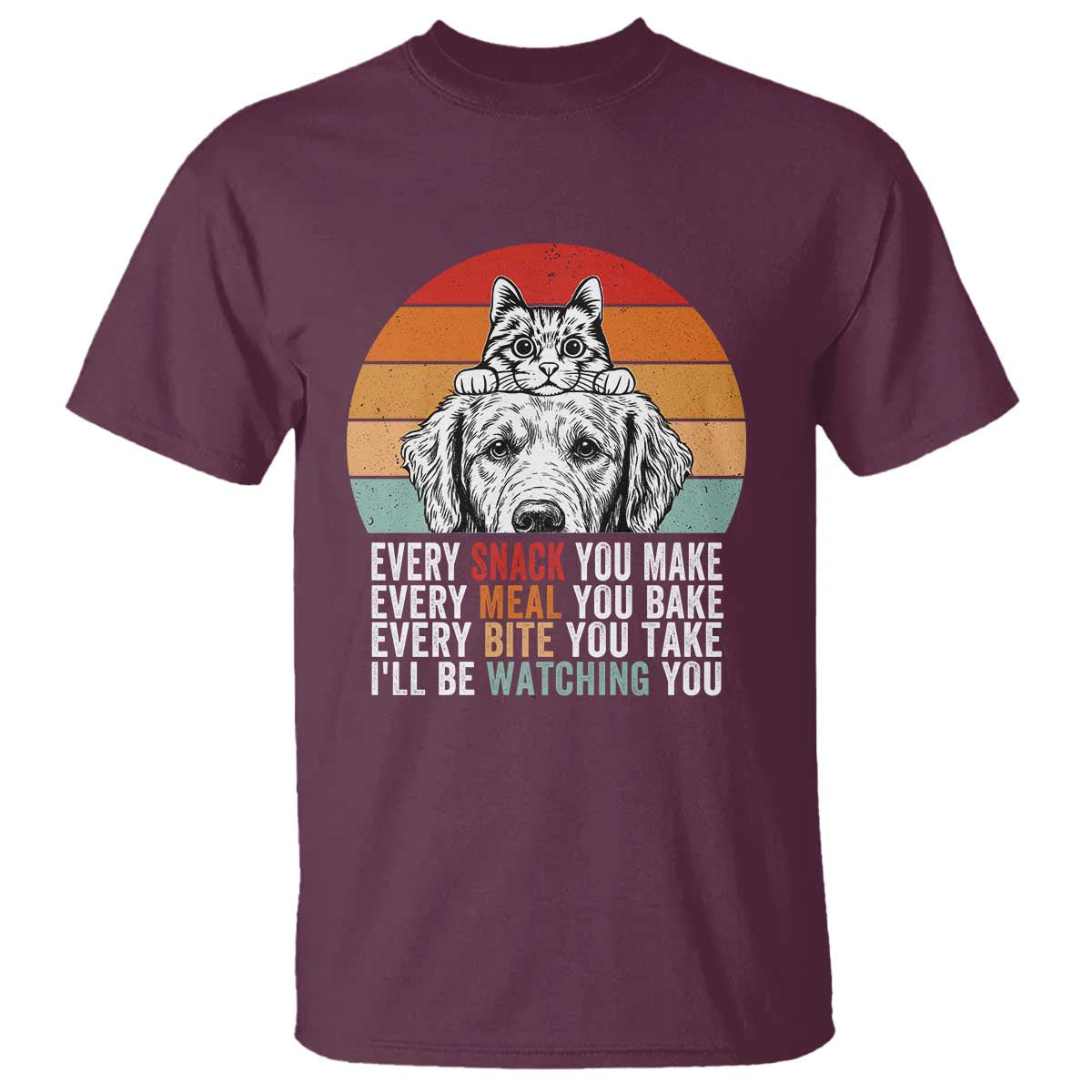 Every Snack You Make T Shirt Funny Dog Cat Lovers - Wonder Print Shop