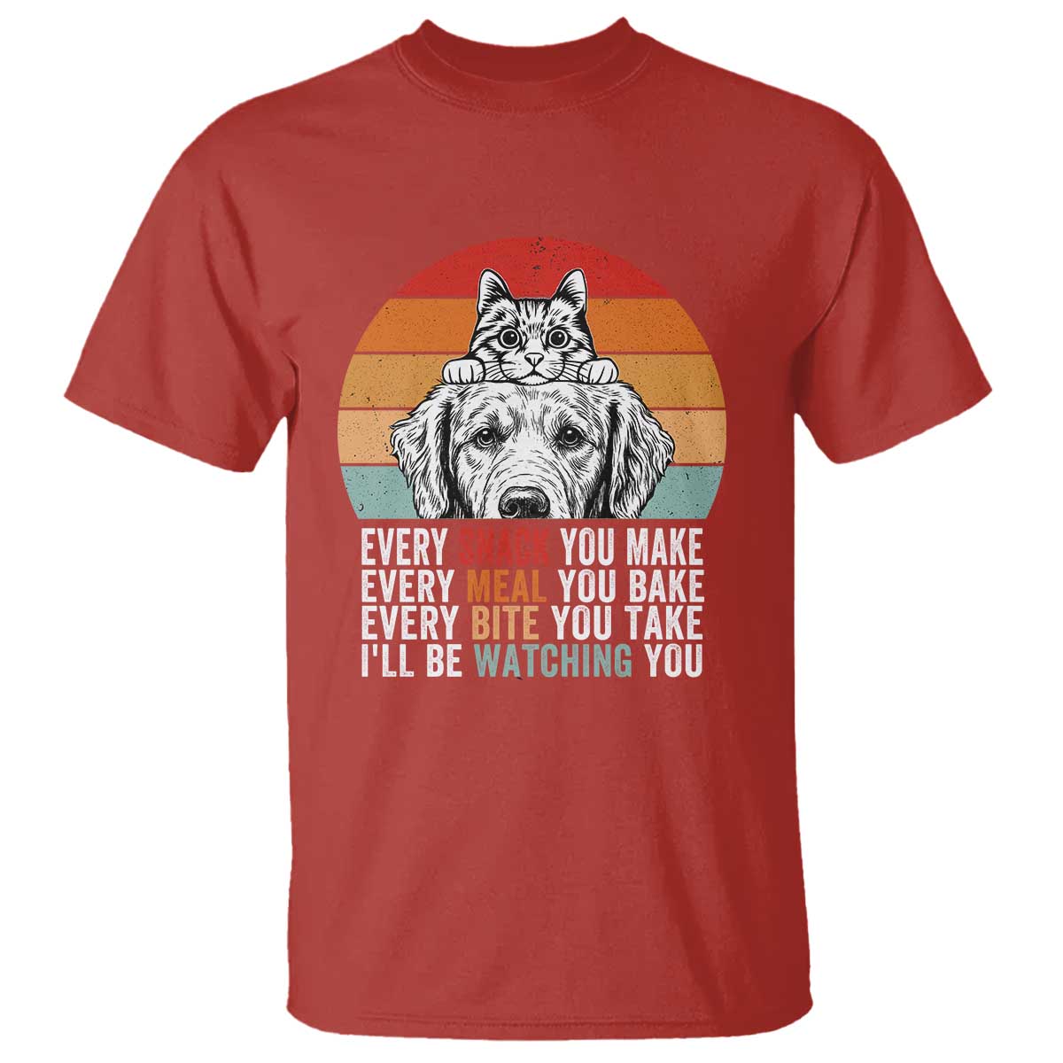 Every Snack You Make T Shirt Funny Dog Cat Lovers - Wonder Print Shop