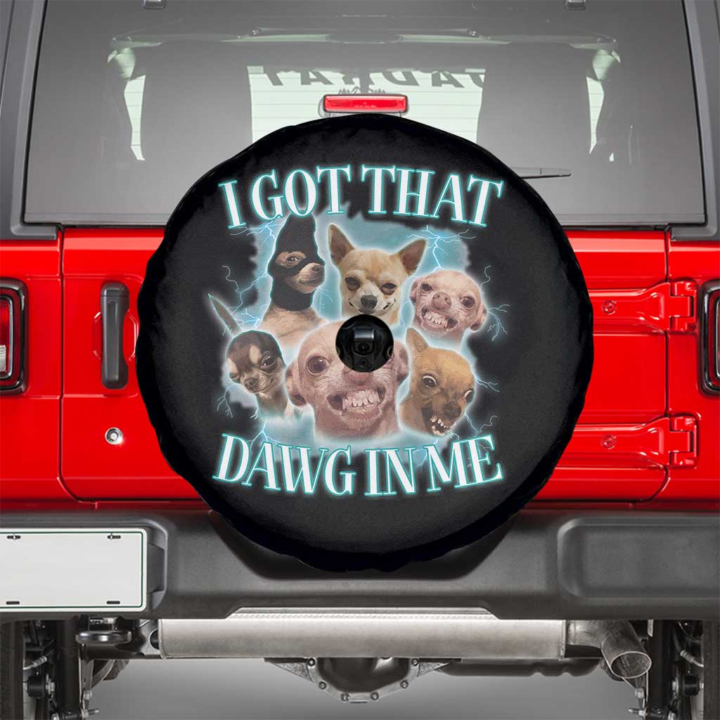 I Got That Dawg In Me Spare Tire Cover Funny Chihuahua Dog Meme - Wonder Print Shop