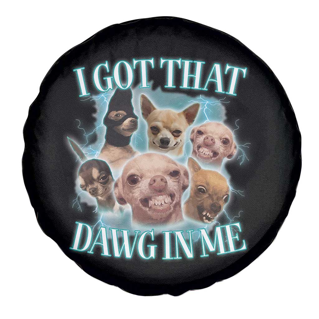 I Got That Dawg In Me Spare Tire Cover Funny Chihuahua Dog Meme - Wonder Print Shop
