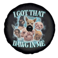 I Got That Dawg In Me Spare Tire Cover Funny Chihuahua Dog Meme - Wonder Print Shop