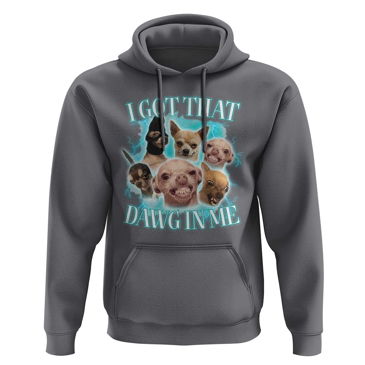 I Got That Dawg In Me Hoodie Funny Chihuahua Dog Meme - Wonder Print Shop