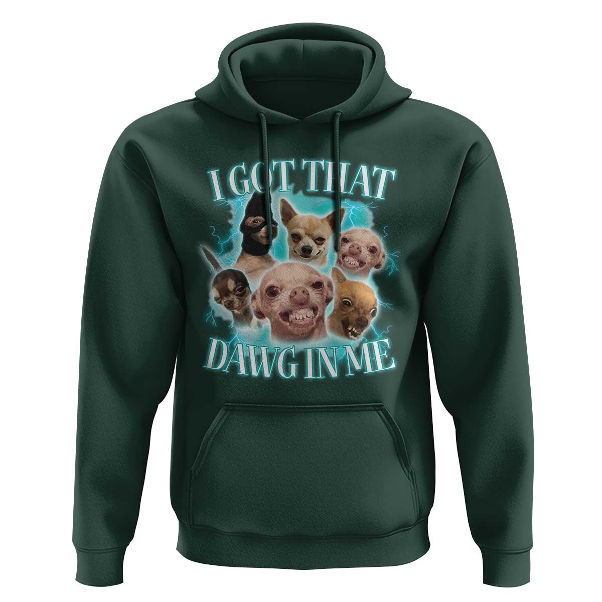 I Got That Dawg In Me Hoodie Funny Chihuahua Dog Meme - Wonder Print Shop