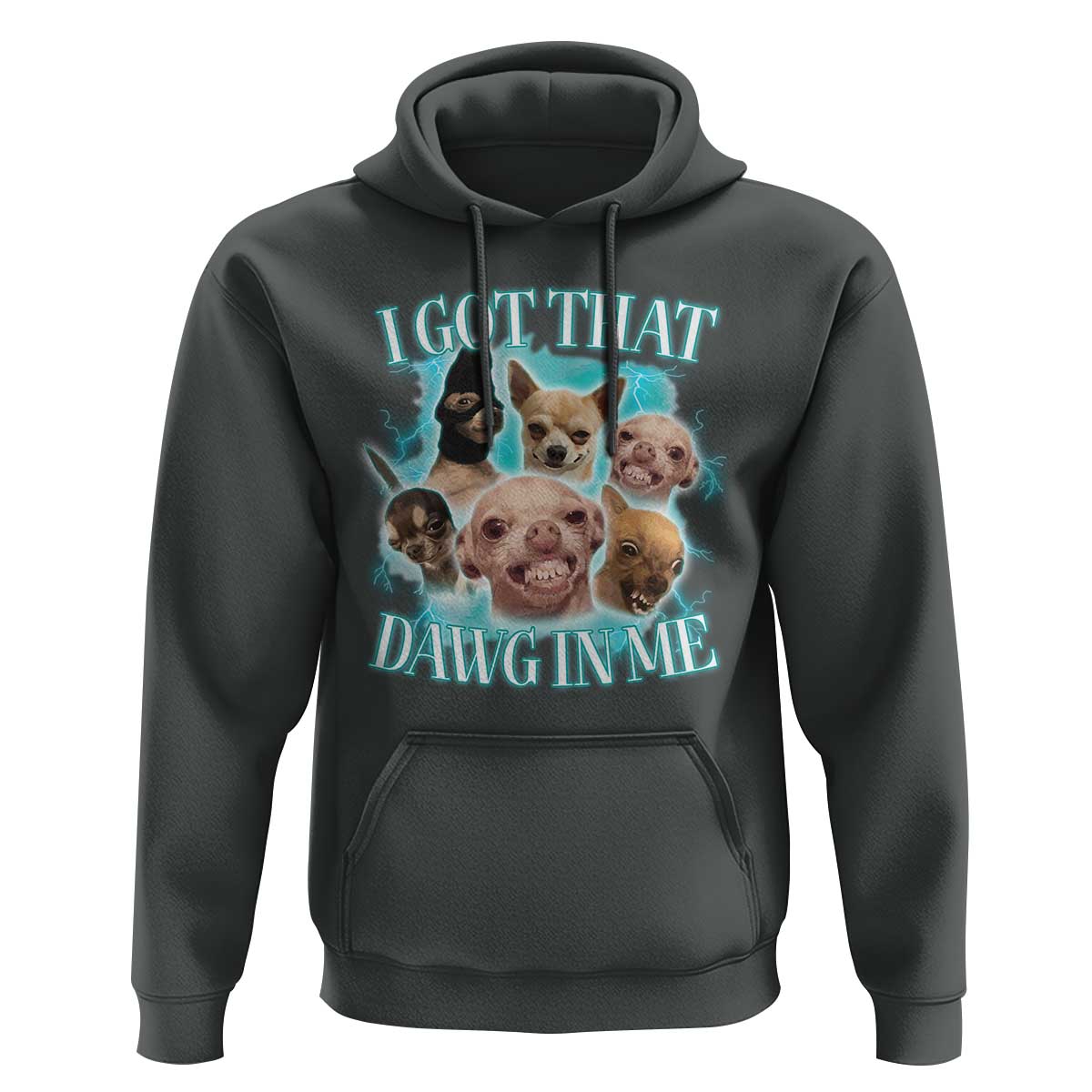 I Got That Dawg In Me Hoodie Funny Chihuahua Dog Meme - Wonder Print Shop