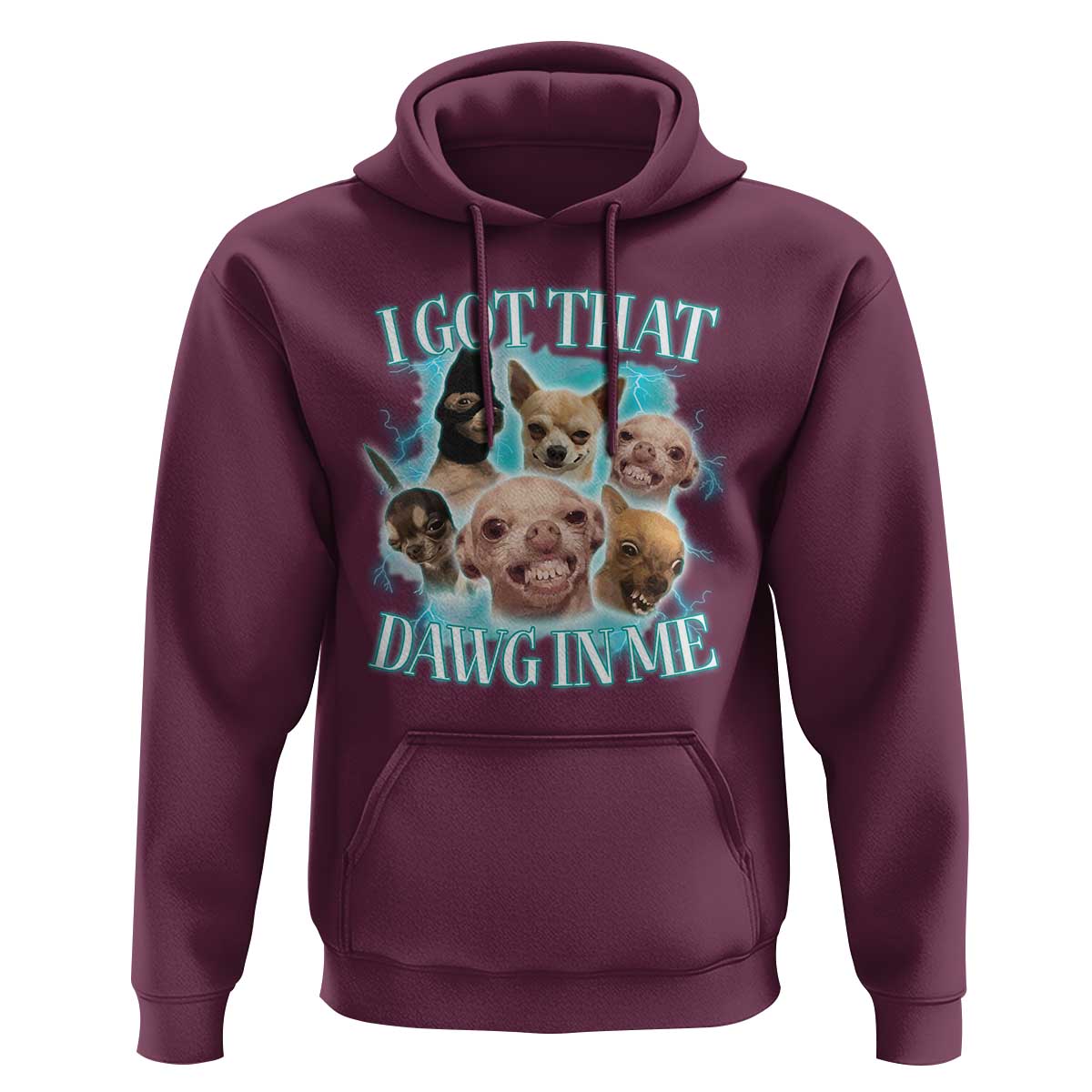 I Got That Dawg In Me Hoodie Funny Chihuahua Dog Meme - Wonder Print Shop