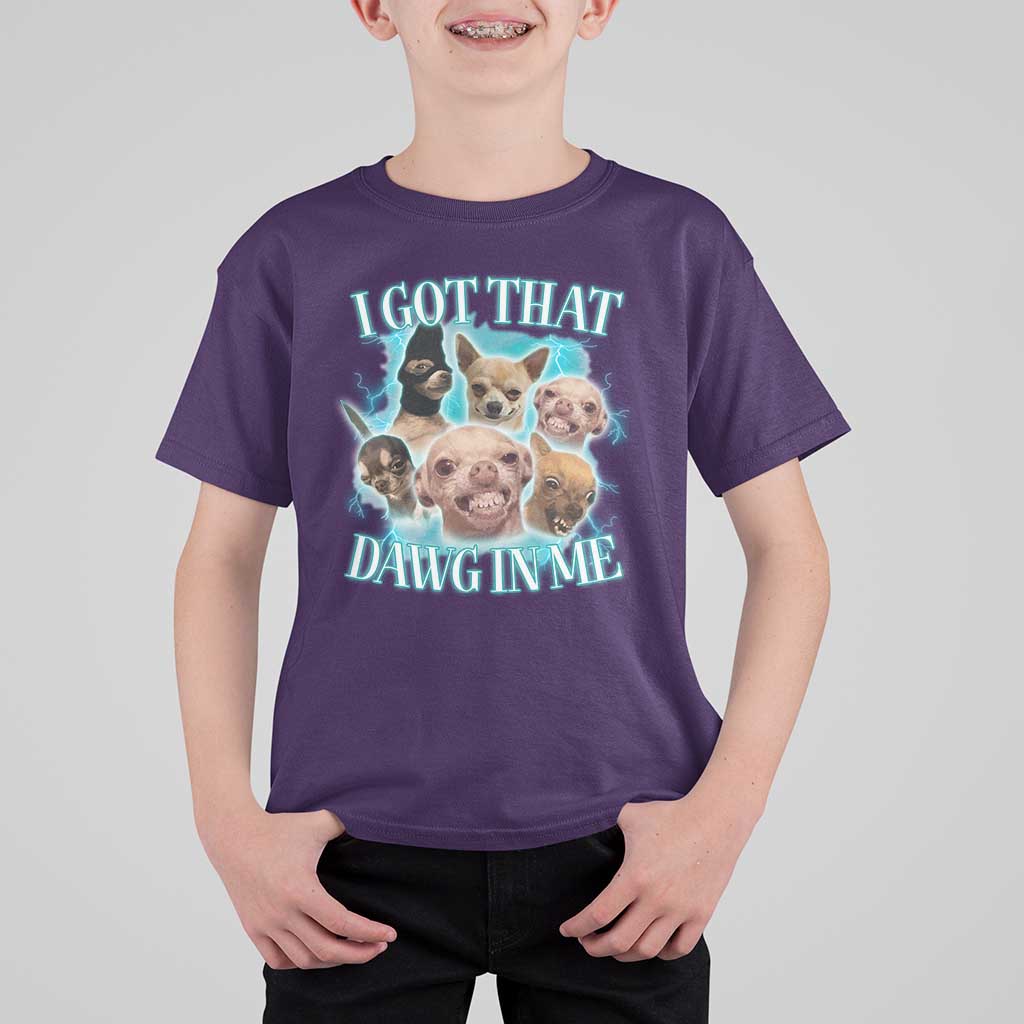 I Got That Dawg In Me T Shirt For Kid Funny Chihuahua Dog Meme - Wonder Print Shop