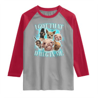I Got That Dawg In Me Raglan Shirt Funny Chihuahua Dog Meme - Wonder Print Shop