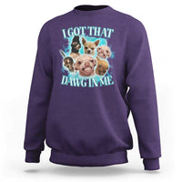 I Got That Dawg In Me Sweatshirt Funny Chihuahua Dog Meme - Wonder Print Shop