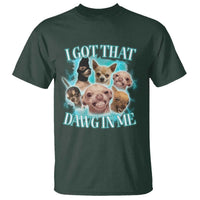 I Got That Dawg In Me T Shirt Funny Chihuahua Dog Meme - Wonder Print Shop