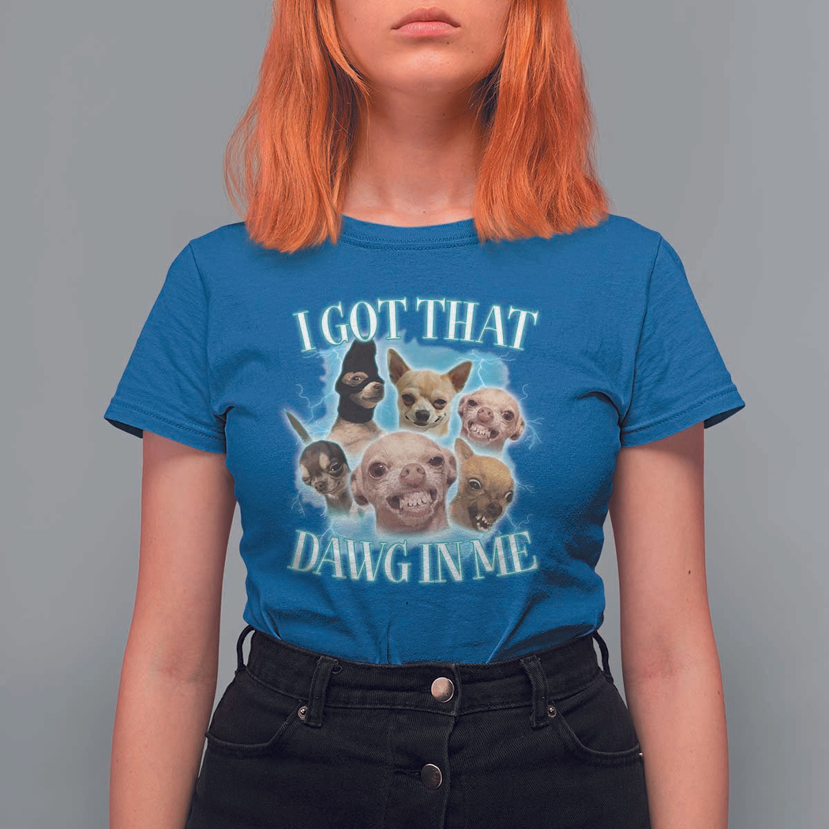 I Got That Dawg In Me T Shirt For Women Funny Chihuahua Dog Meme - Wonder Print Shop