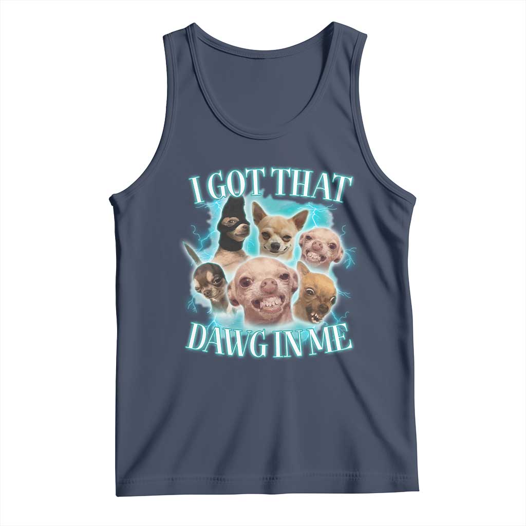 I Got That Dawg In Me Tank Top Funny Chihuahua Dog Meme - Wonder Print Shop
