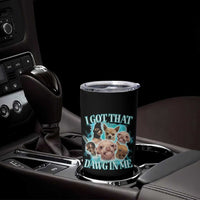 I Got That Dawg In Me Tumbler Cup Funny Chihuahua Dog Meme