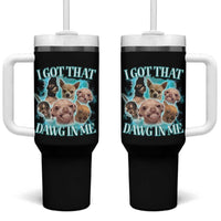 I Got That Dawg In Me Tumbler With Handle Funny Chihuahua Dog Meme