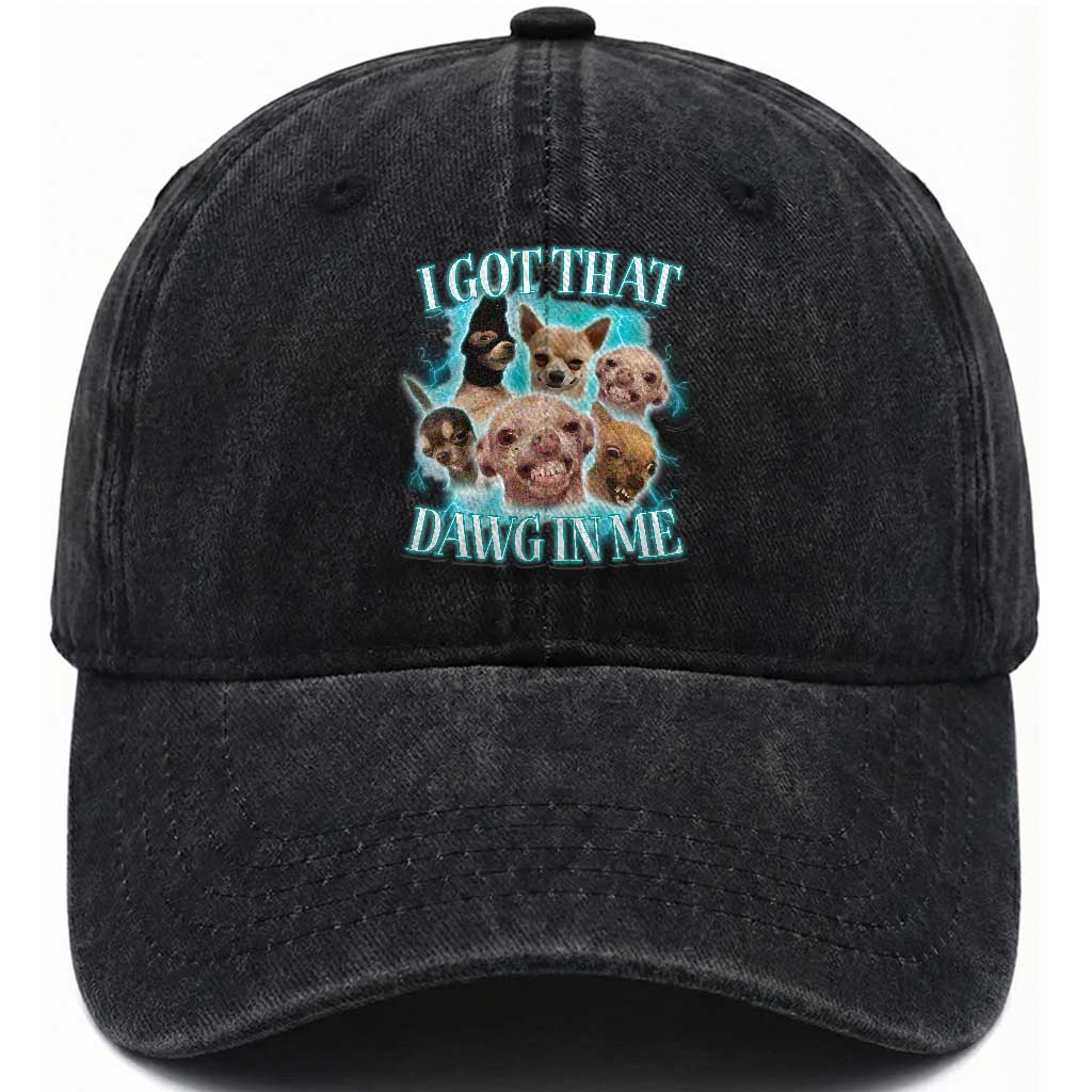 I Got That Dawg In Me Washed Cotton Baseball Cap Funny Chihuahua Dog Meme
