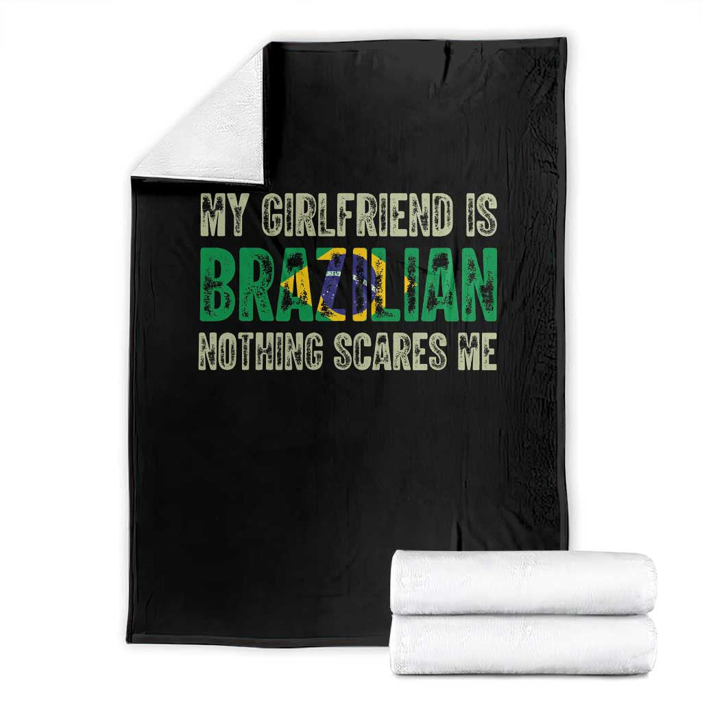 My Girlfriend is Brazilian Nothing Scares Me Throw Blanket Funny Boyfriend