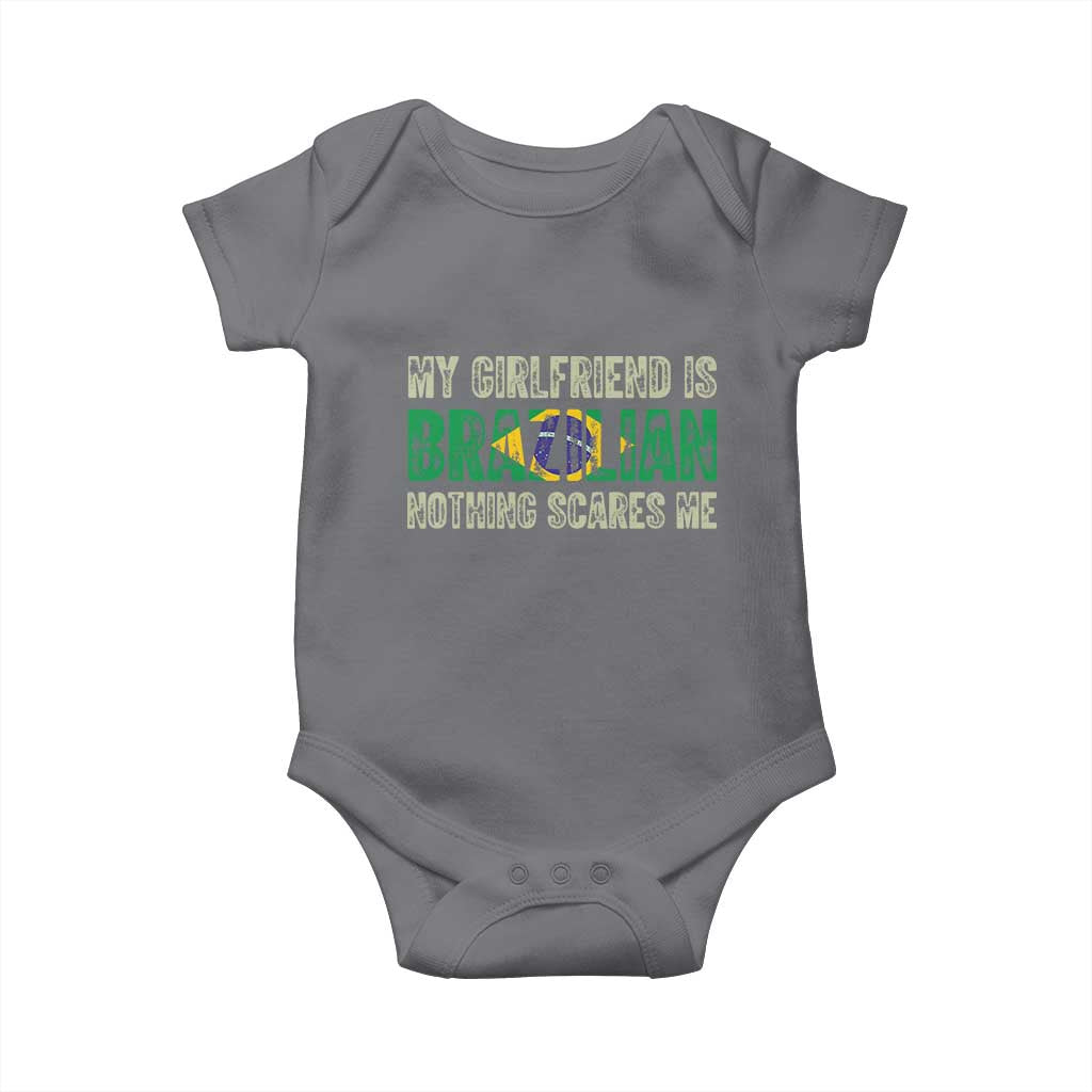 My Girlfriend is Brazilian Nothing Scares Me Baby Onesie Funny Boyfriend