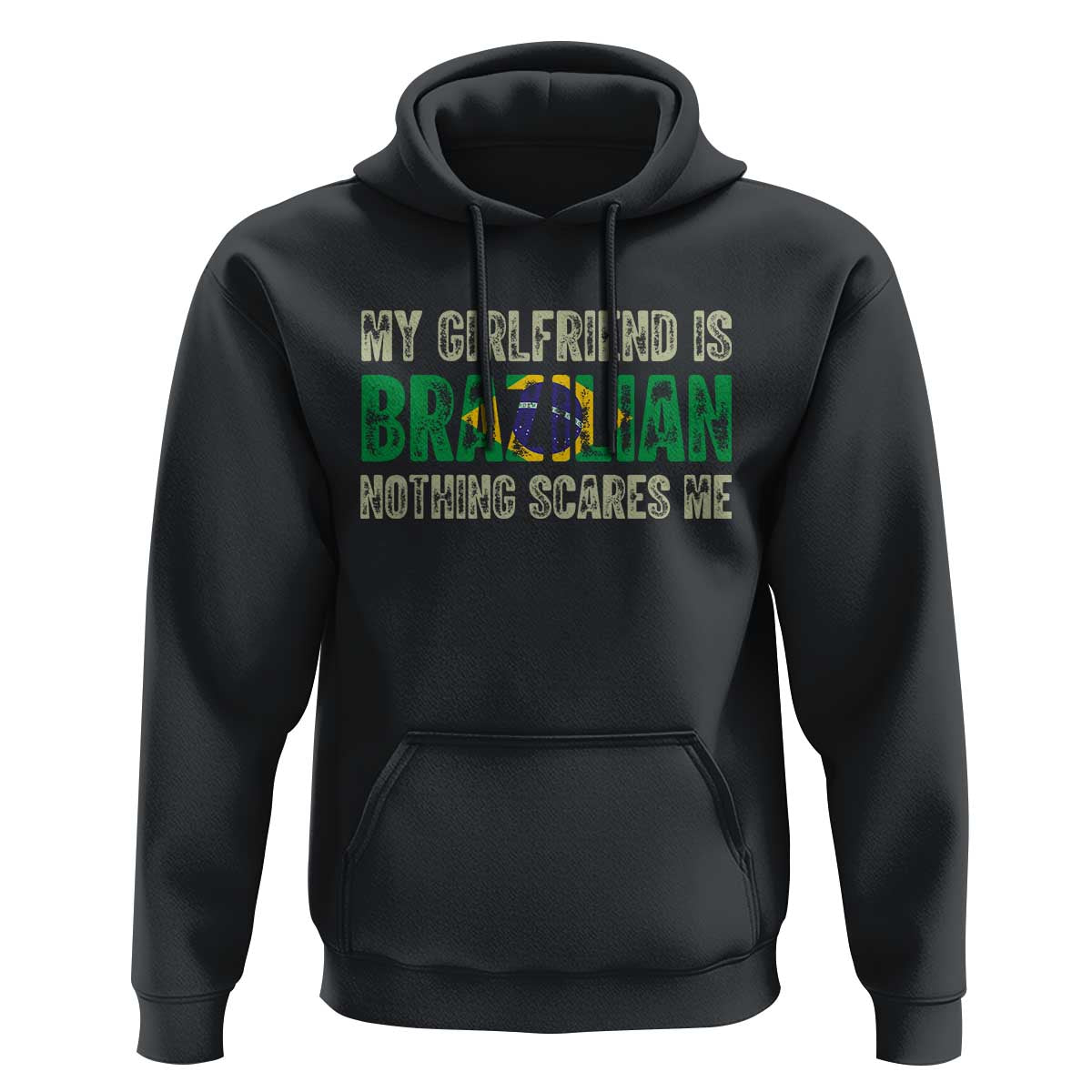 My Girlfriend is Brazilian Nothing Scares Me Hoodie Funny Boyfriend