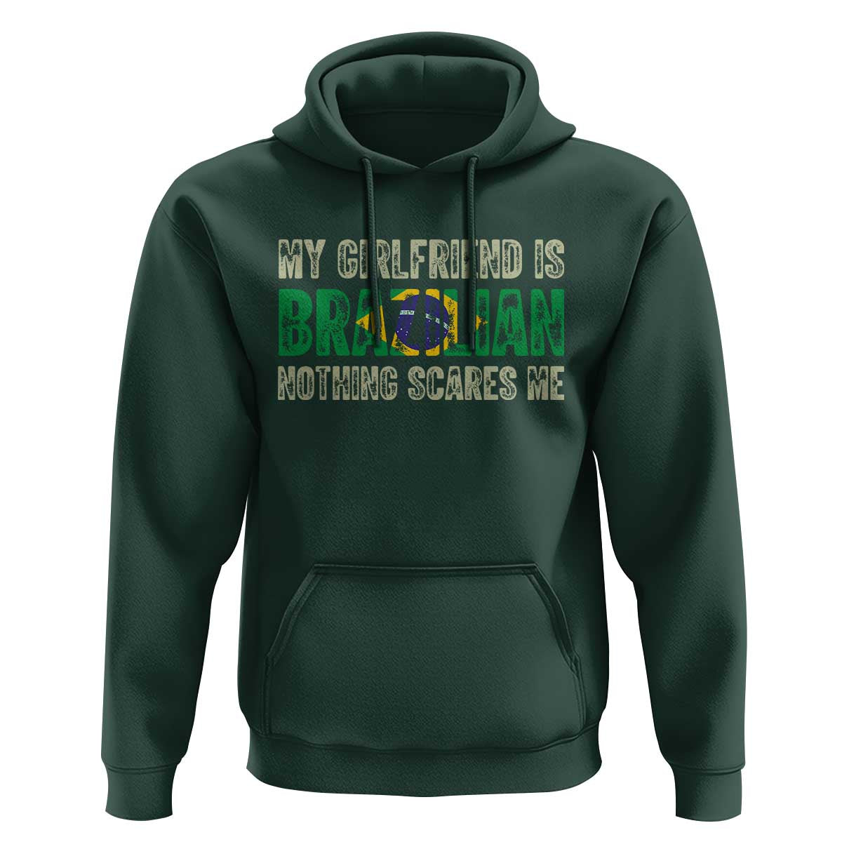 My Girlfriend is Brazilian Nothing Scares Me Hoodie Funny Boyfriend