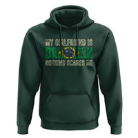 My Girlfriend is Brazilian Nothing Scares Me Hoodie Funny Boyfriend