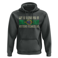 My Girlfriend is Brazilian Nothing Scares Me Hoodie Funny Boyfriend