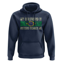My Girlfriend is Brazilian Nothing Scares Me Hoodie Funny Boyfriend