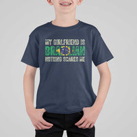 My Girlfriend is Brazilian Nothing Scares Me T Shirt For Kid Funny Boyfriend