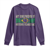 My Girlfriend is Brazilian Nothing Scares Me Long Sleeve Shirt Funny Boyfriend