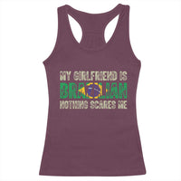 My Girlfriend is Brazilian Nothing Scares Me Racerback Tank Top Funny Boyfriend