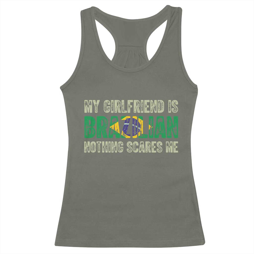 My Girlfriend is Brazilian Nothing Scares Me Racerback Tank Top Funny Boyfriend