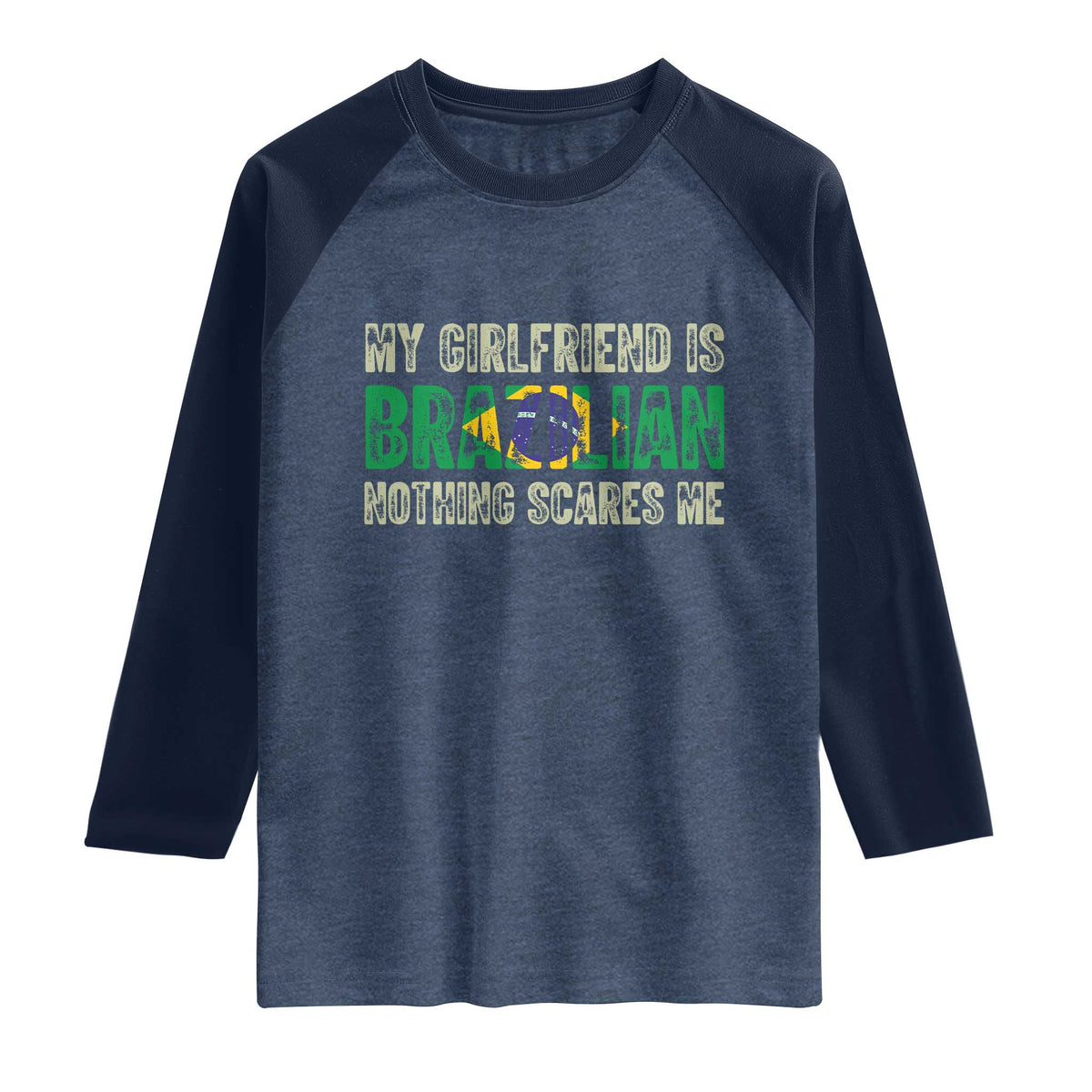 My Girlfriend is Brazilian Nothing Scares Me Raglan Shirt Funny Boyfriend