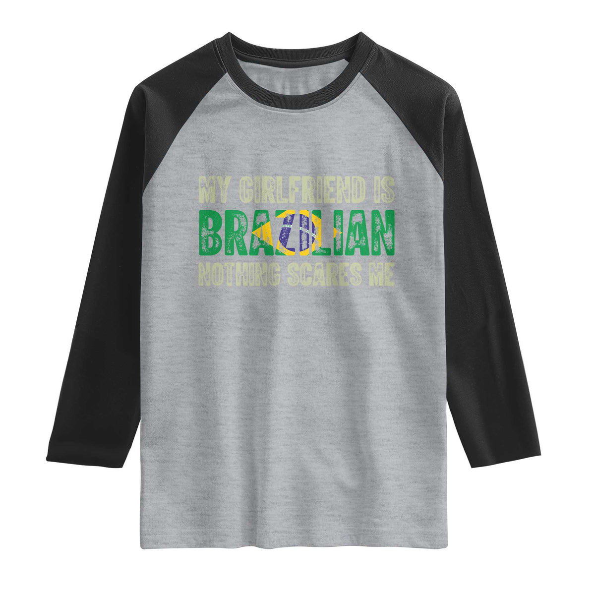 My Girlfriend is Brazilian Nothing Scares Me Raglan Shirt Funny Boyfriend