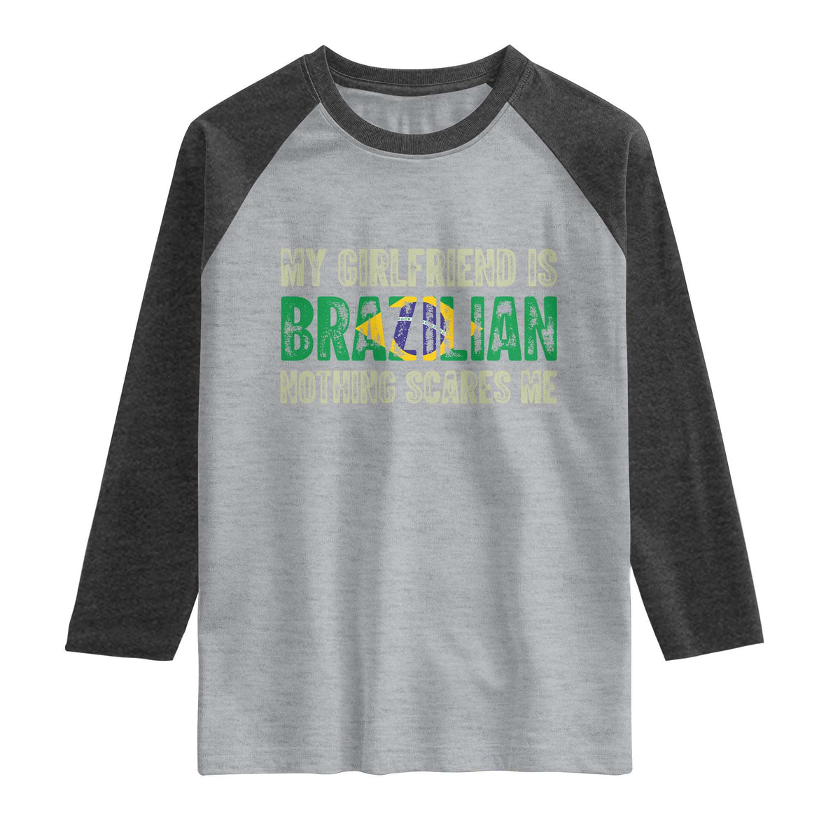 My Girlfriend is Brazilian Nothing Scares Me Raglan Shirt Funny Boyfriend