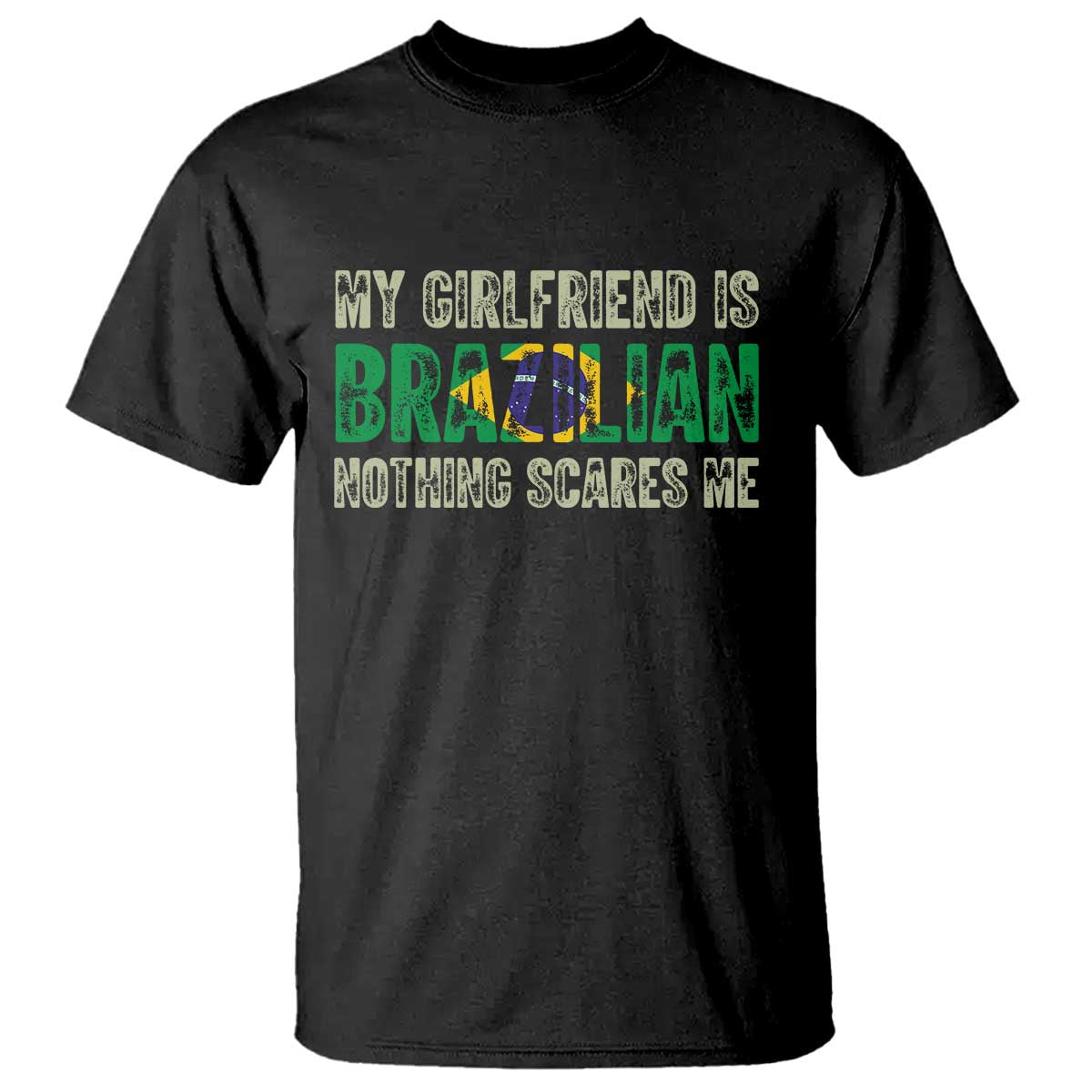My Girlfriend is Brazilian Nothing Scares Me T Shirt Funny Boyfriend