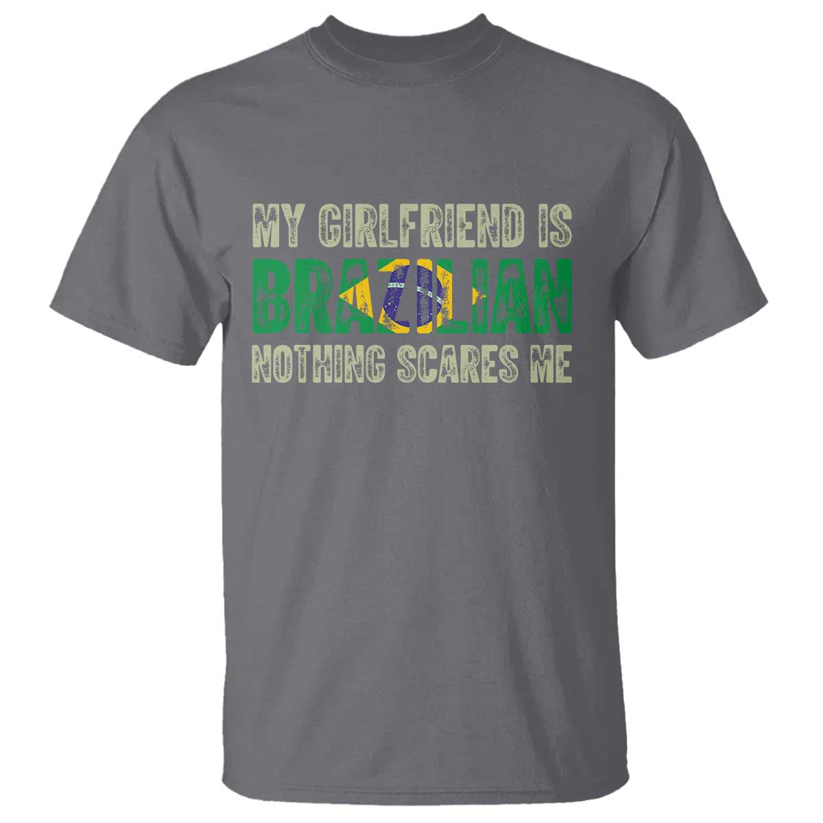 My Girlfriend is Brazilian Nothing Scares Me T Shirt Funny Boyfriend