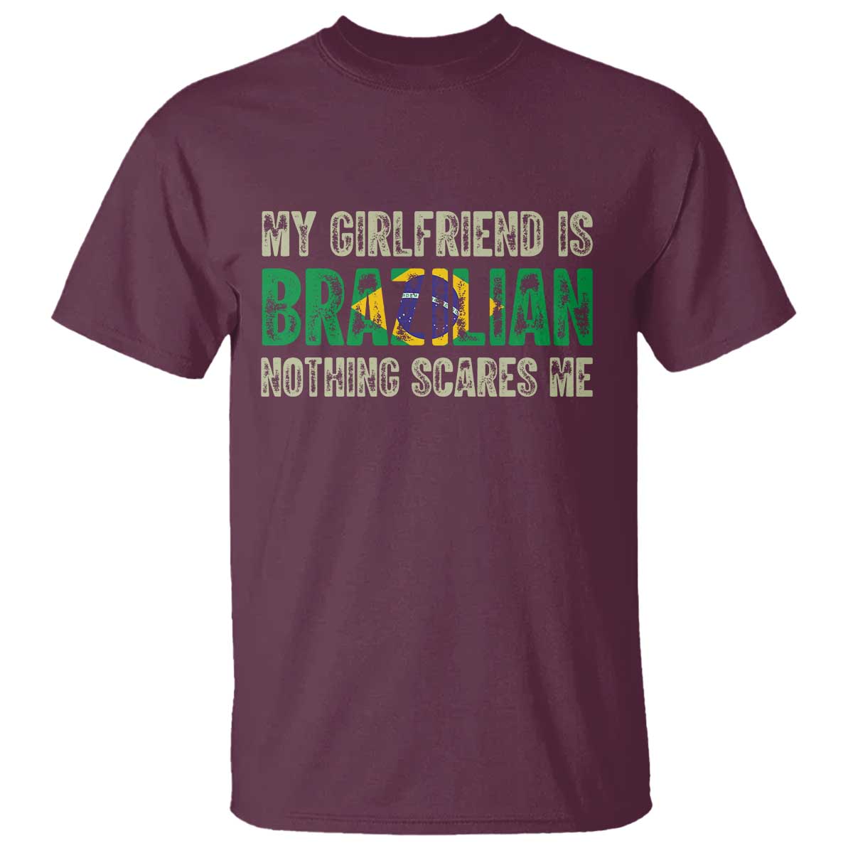 My Girlfriend is Brazilian Nothing Scares Me T Shirt Funny Boyfriend