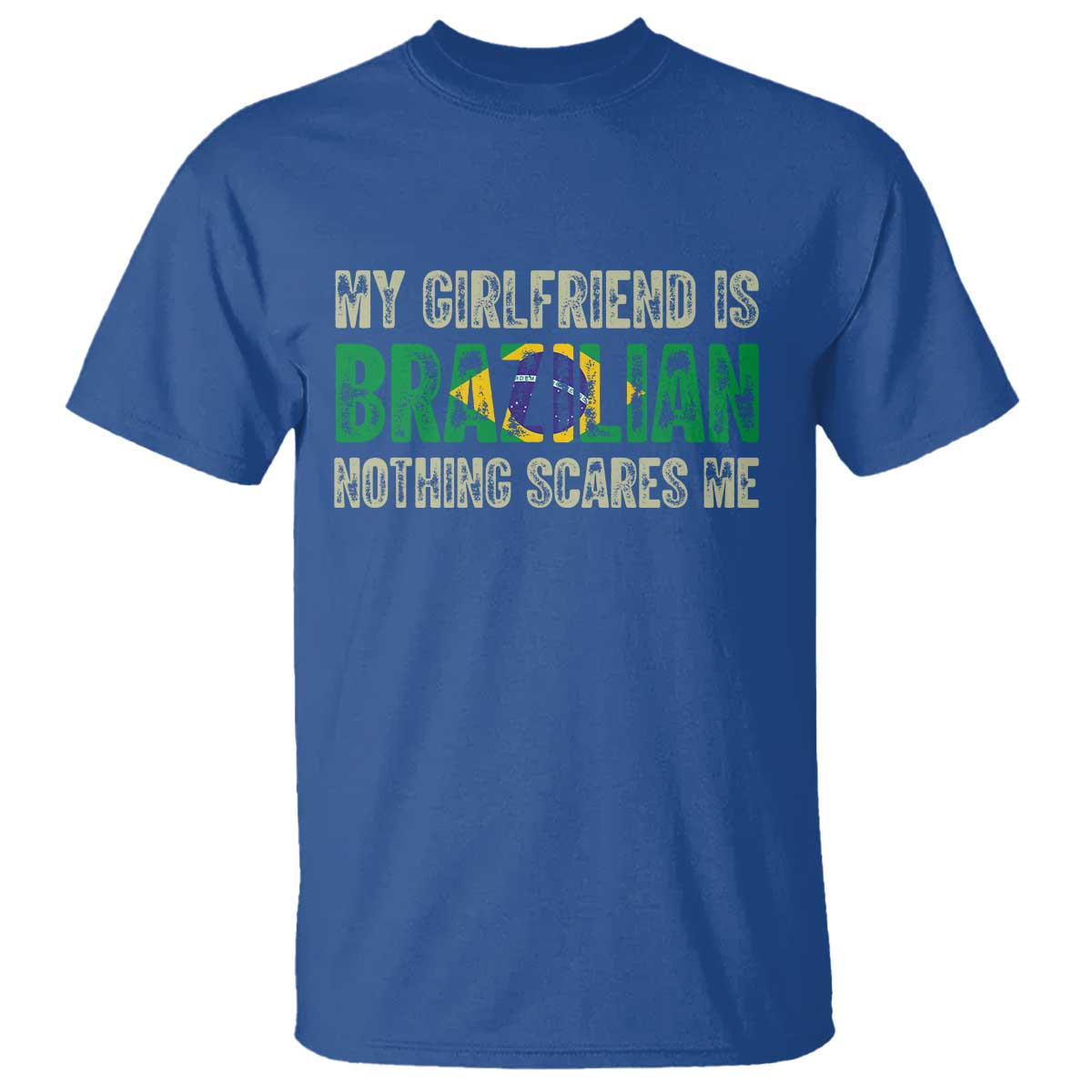 My Girlfriend is Brazilian Nothing Scares Me T Shirt Funny Boyfriend