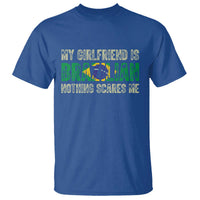 My Girlfriend is Brazilian Nothing Scares Me T Shirt Funny Boyfriend
