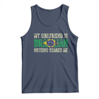 My Girlfriend is Brazilian Nothing Scares Me Tank Top Funny Boyfriend