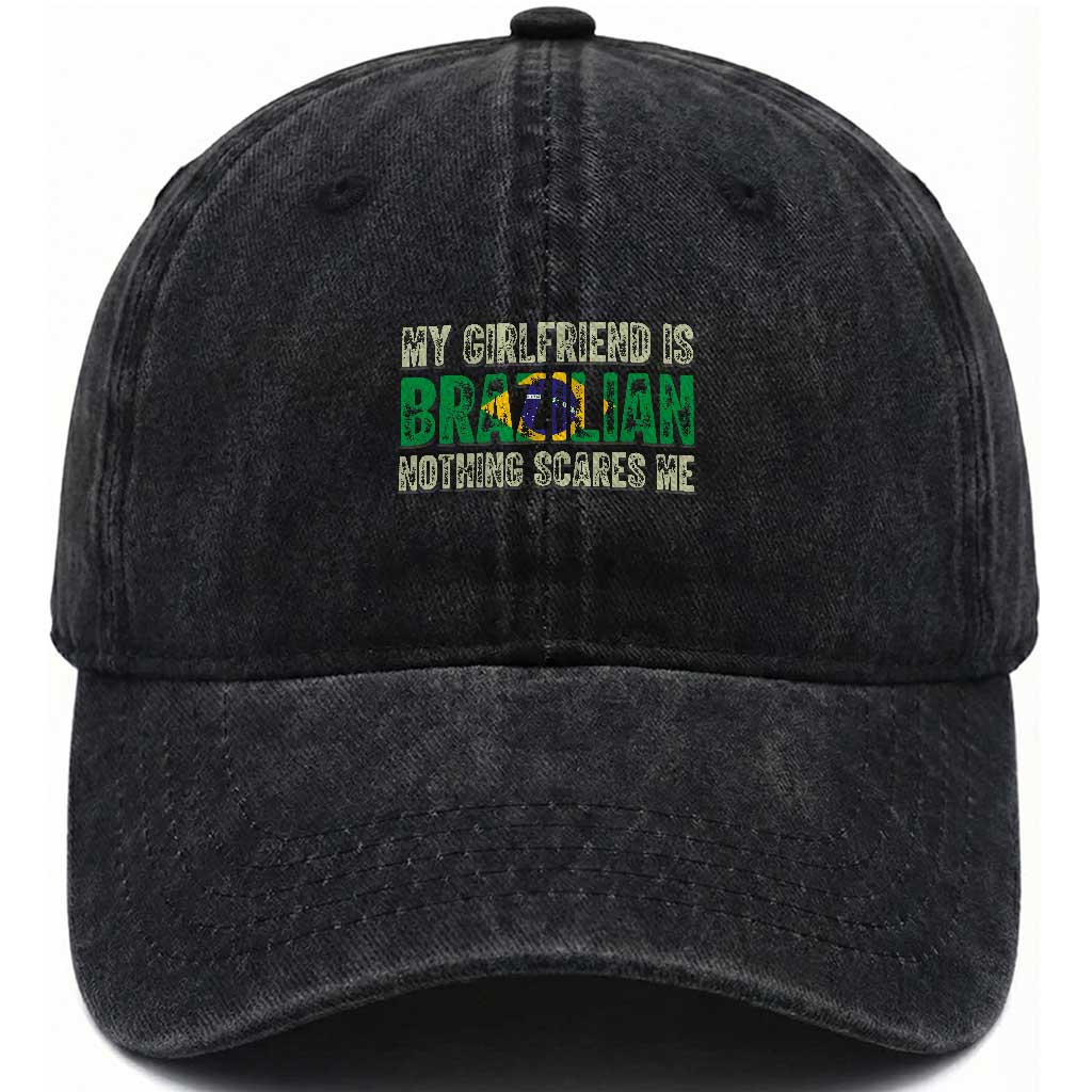 My Girlfriend is Brazilian Nothing Scares Me Washed Cotton Baseball Cap Funny Boyfriend