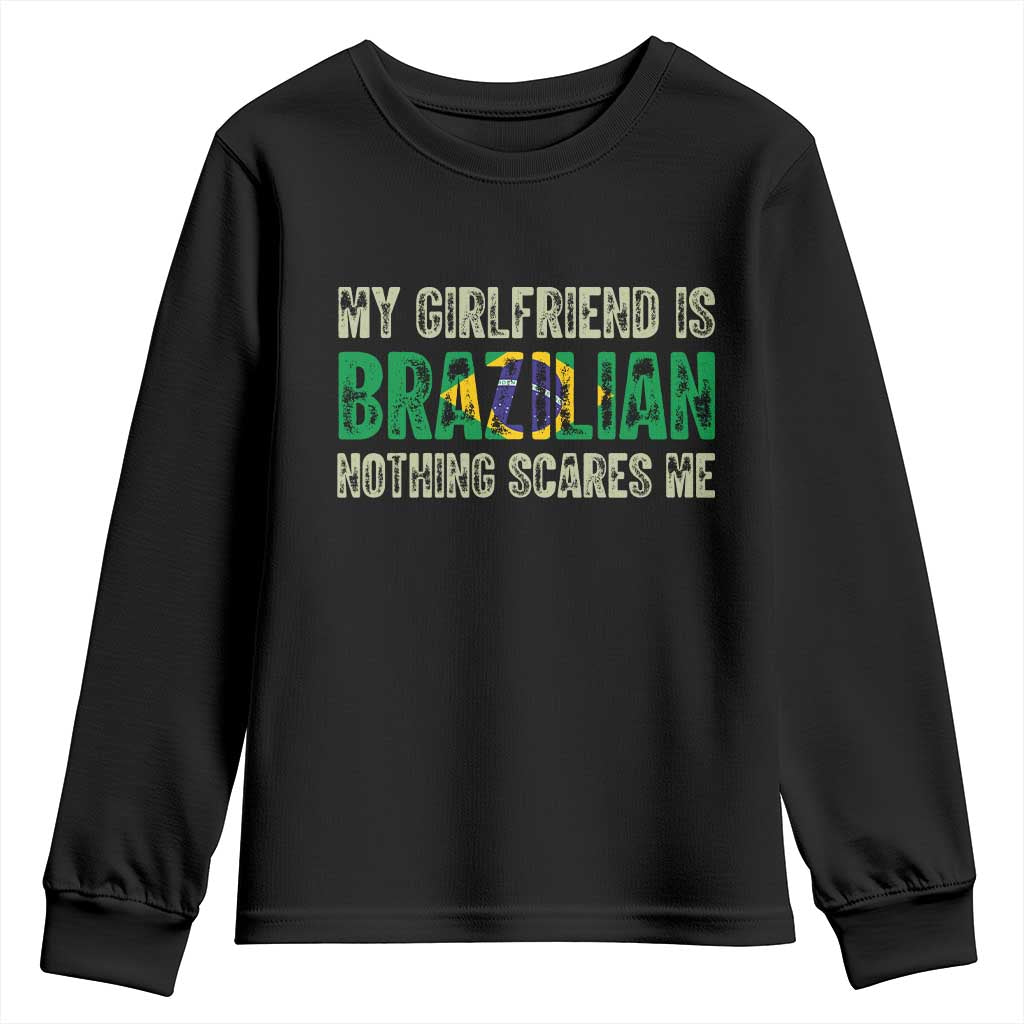 My Girlfriend is Brazilian Nothing Scares Me Youth Sweatshirt Funny Boyfriend