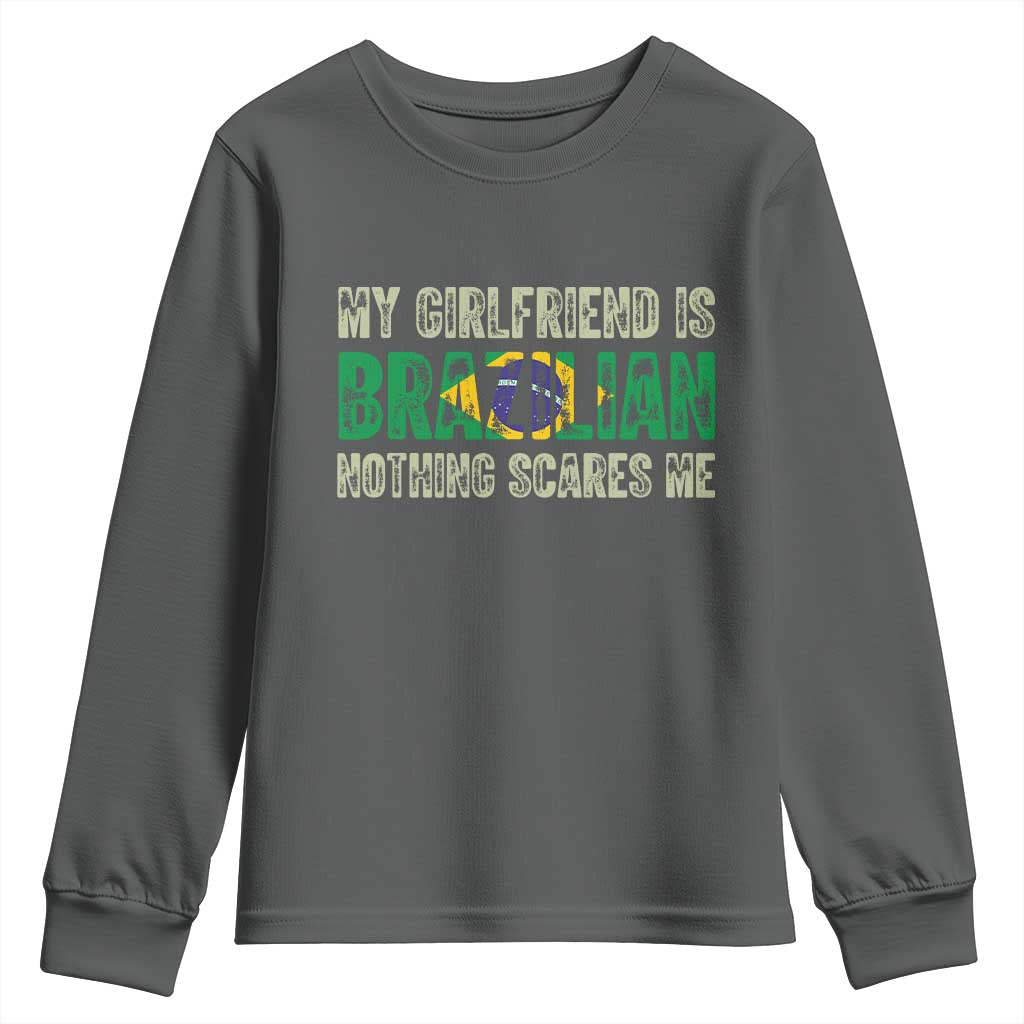 My Girlfriend is Brazilian Nothing Scares Me Youth Sweatshirt Funny Boyfriend