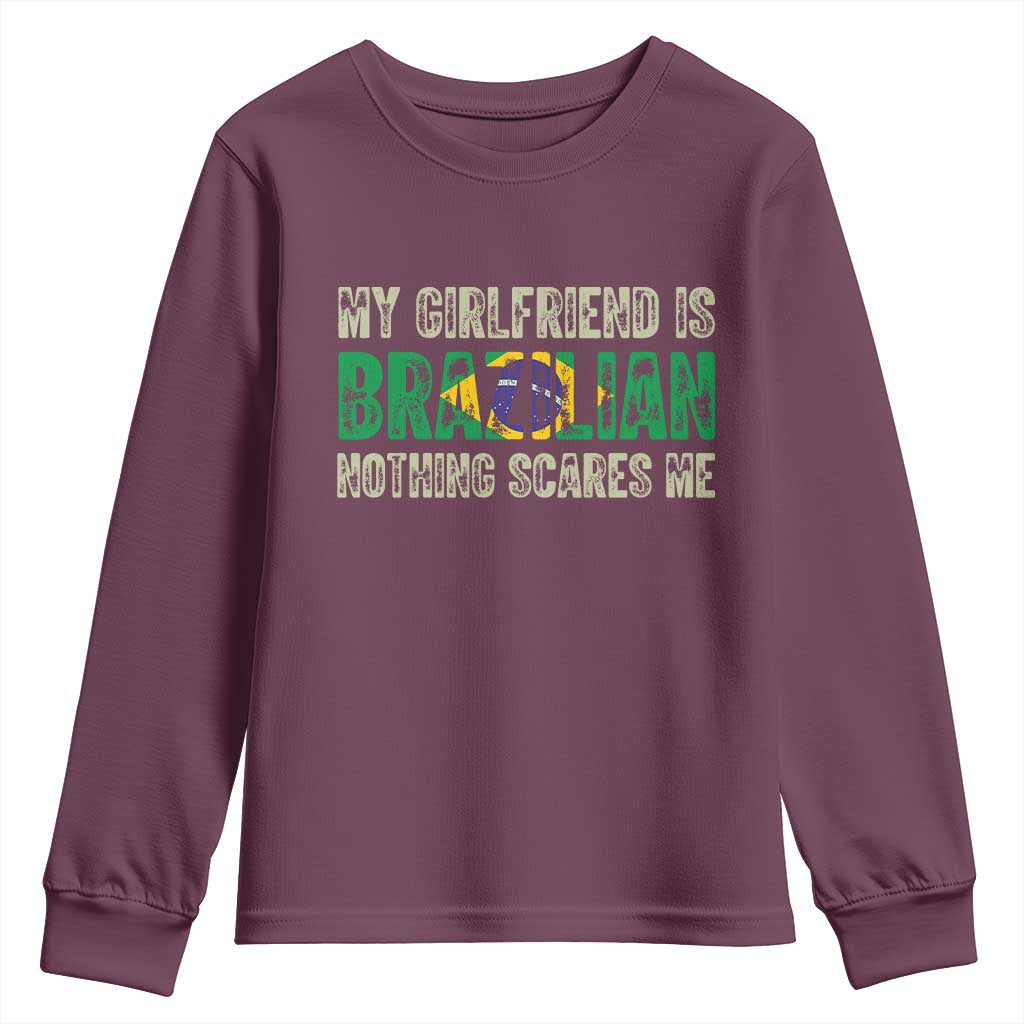 My Girlfriend is Brazilian Nothing Scares Me Youth Sweatshirt Funny Boyfriend